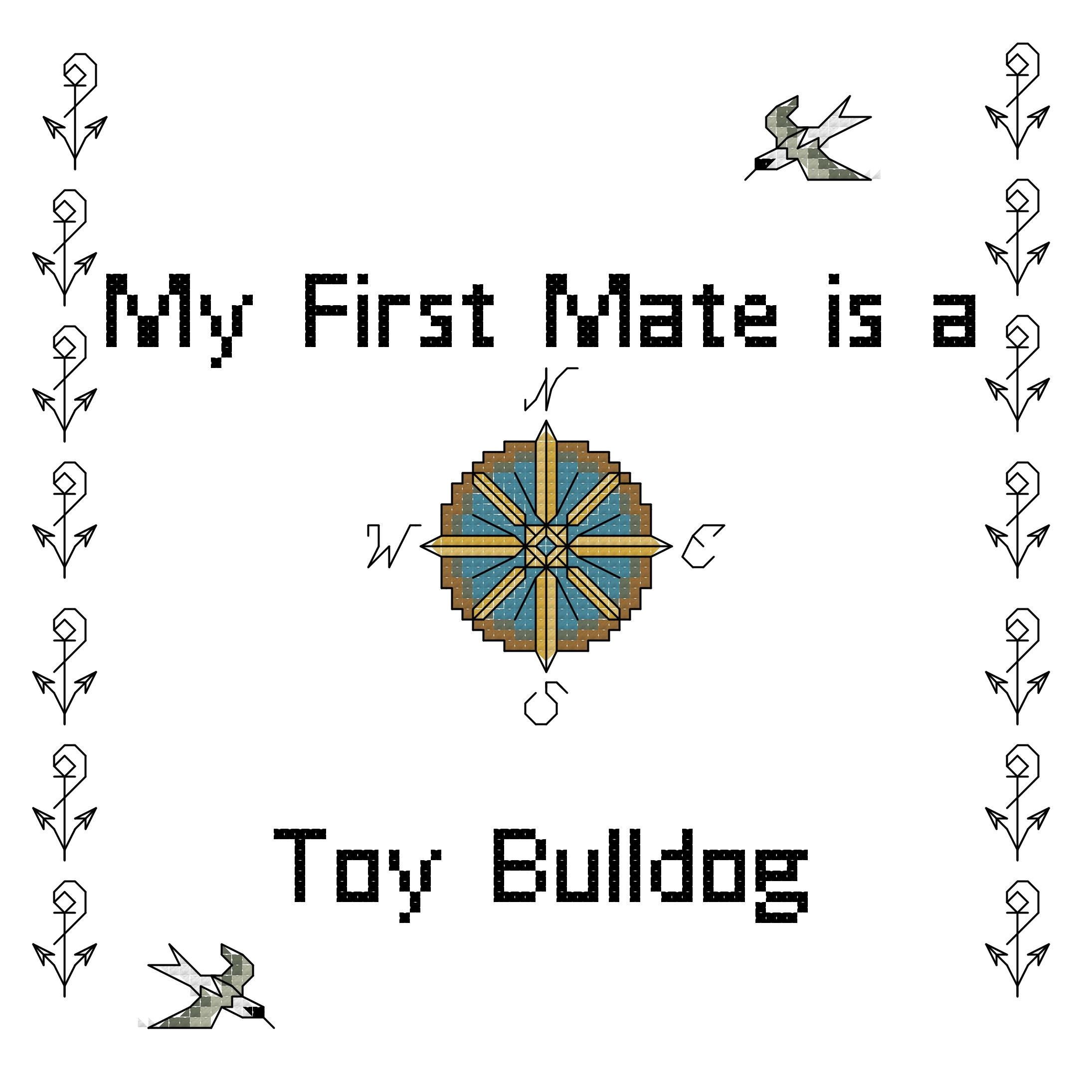 Toy Bulldog My First Mate is a Dog Cross Stitch