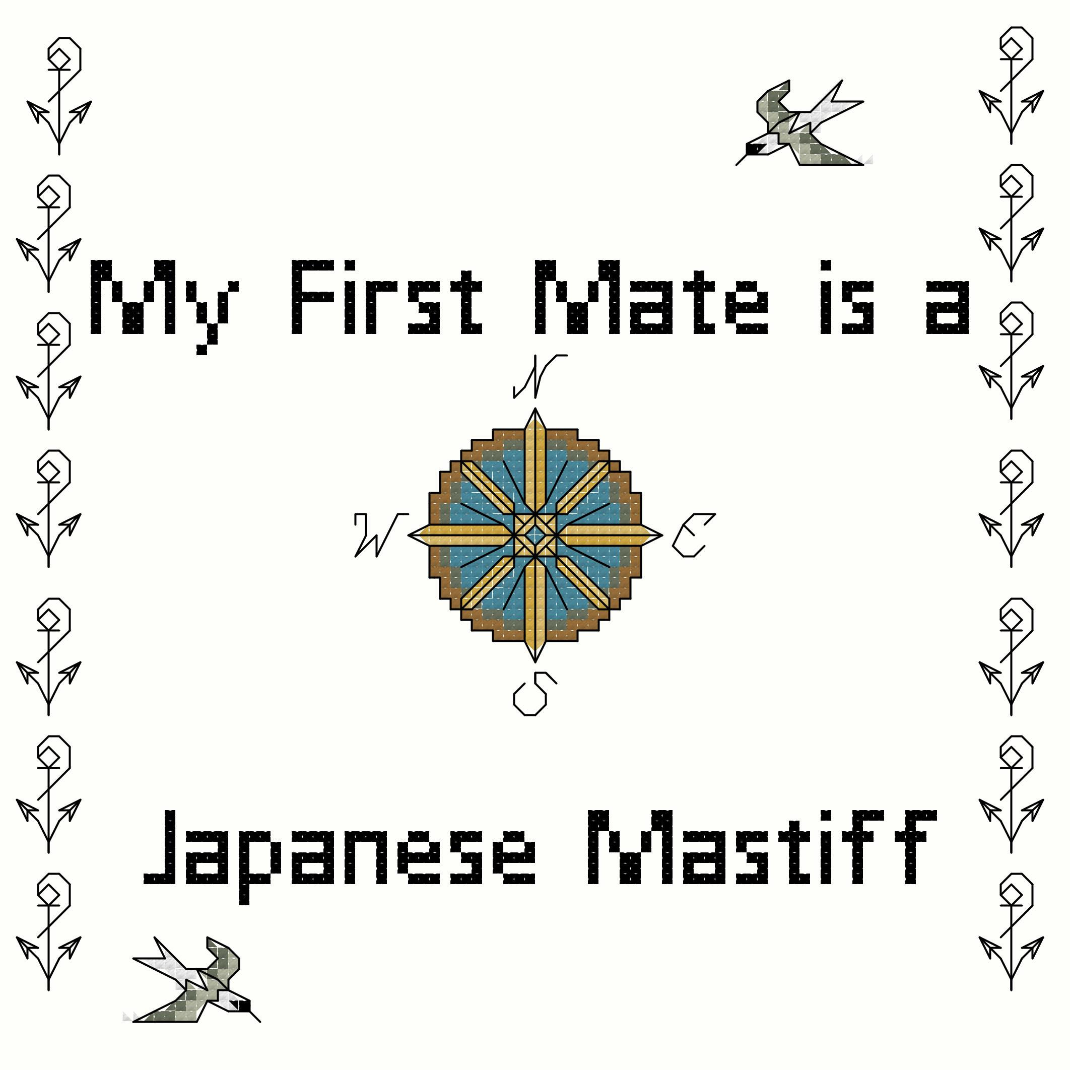 counted cross stitch pattern instant download " My First Mate is a Japanese Mastiff " dog breed