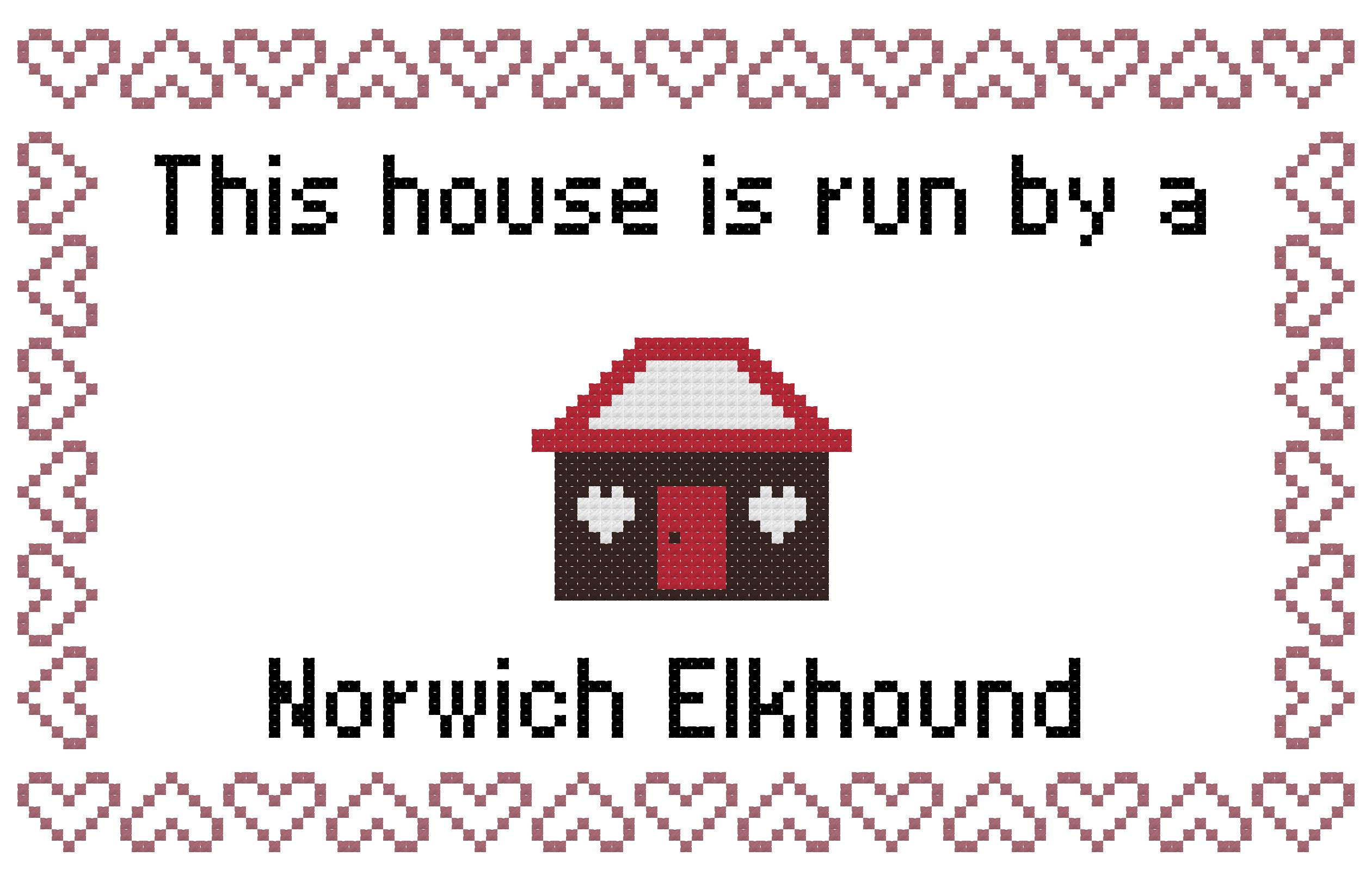 counted cross stitch pattern/graph "This House is Run by a Norwich Elkhound" dog breed