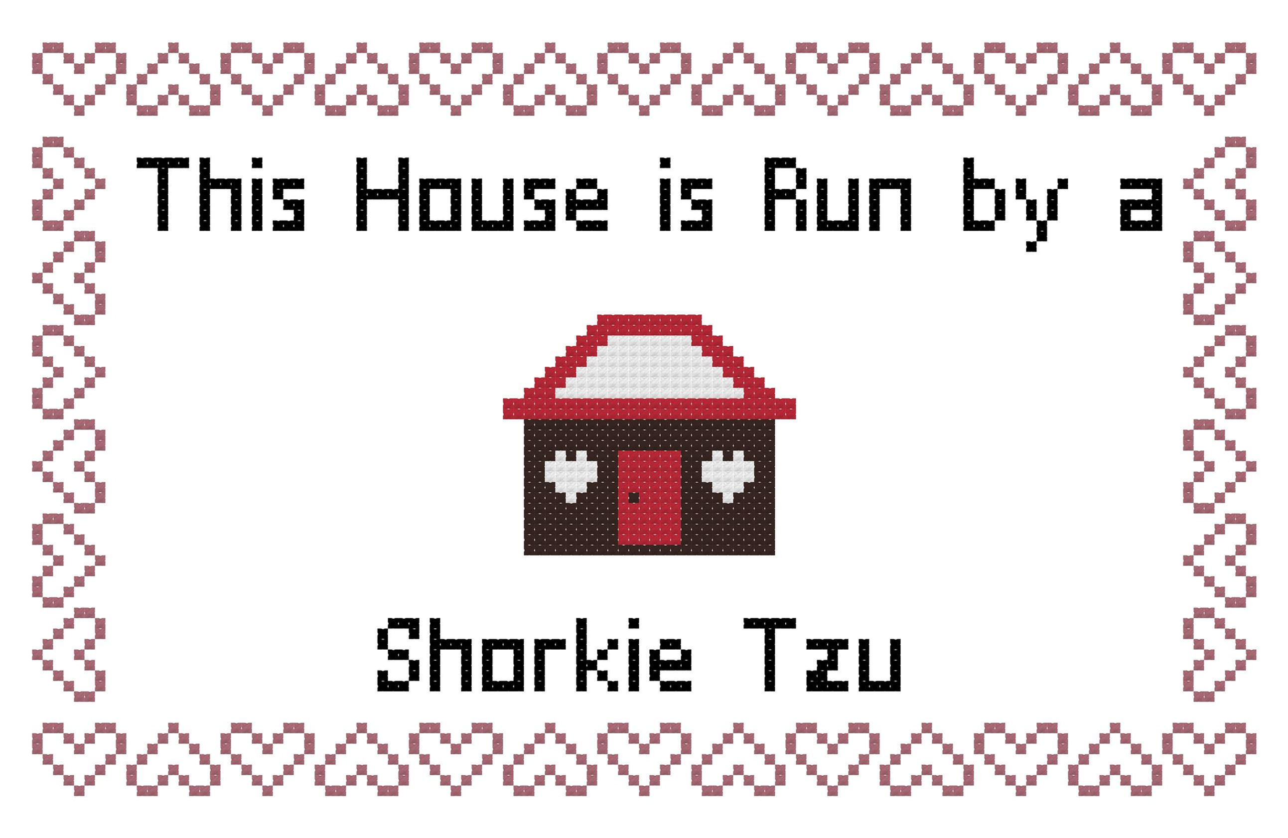 Shorkie Tzu This house is Run by a Dog Cross Stitch