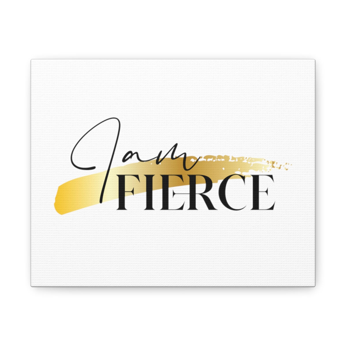 I Am Fierce Canvas Gallery Wraps