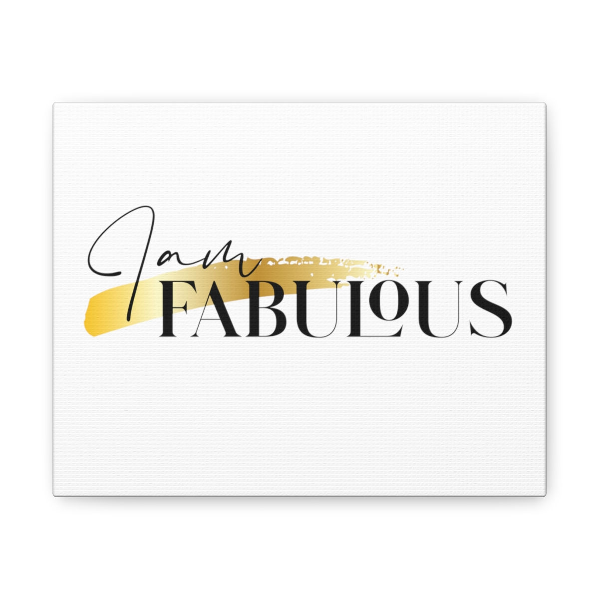 I Am Fabulous Canvas Gallery Wraps
