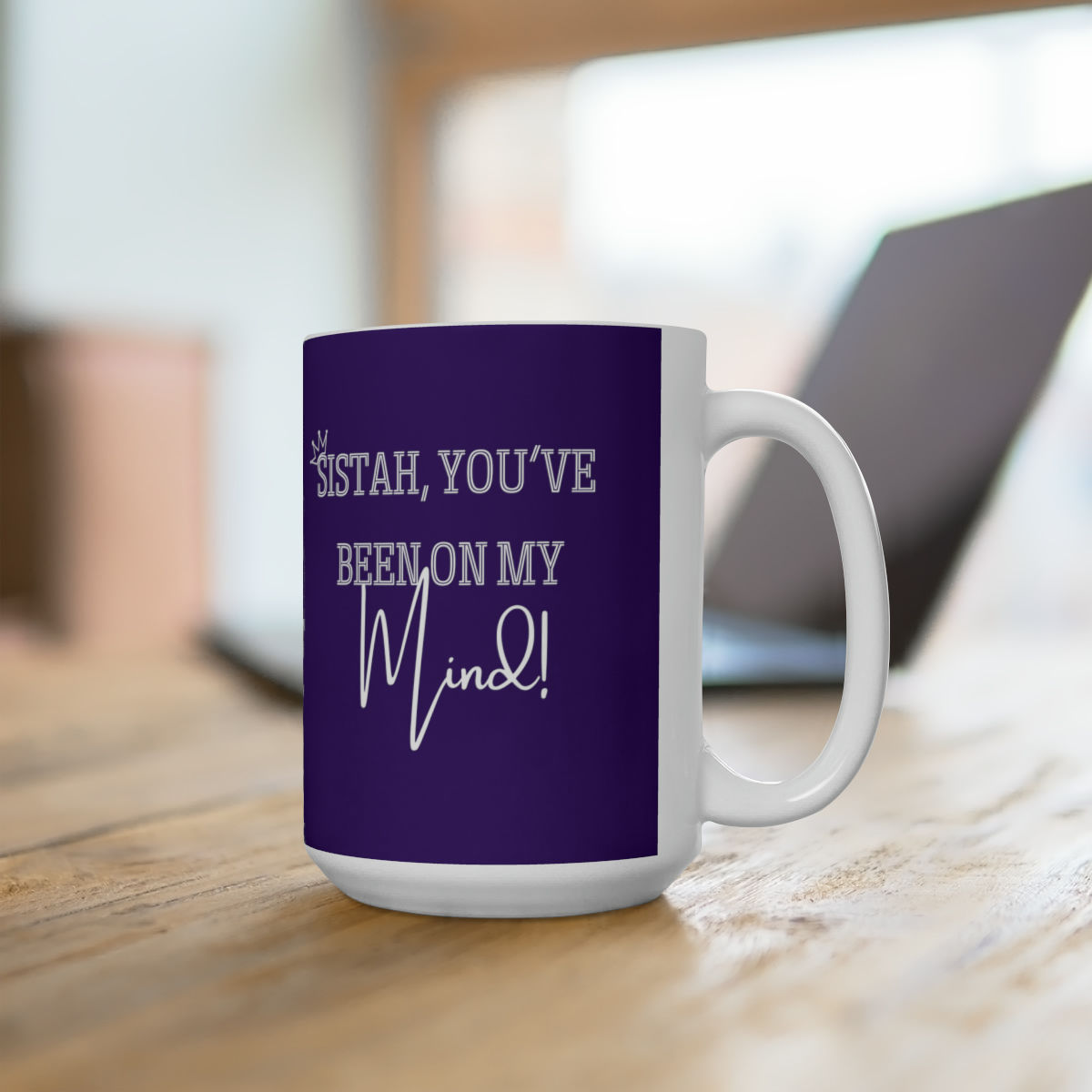 Sistah You've Been on My Mind Ceramic Mug 15oz (Design 1)