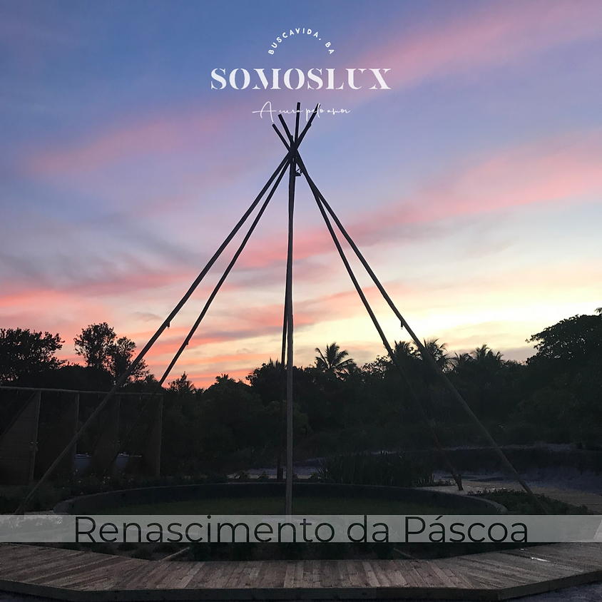 Somos Lux - Renascimento da Páscoa