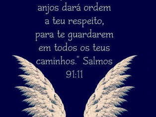 Dará Ordem Aos Seus Anjos Para Que Te Guardem Em Todos Os Teus Caminhos !