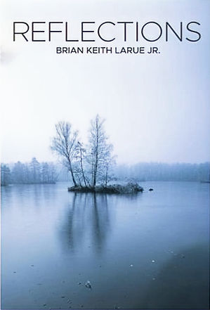 Reflections Book by Brian K LaRue Jr