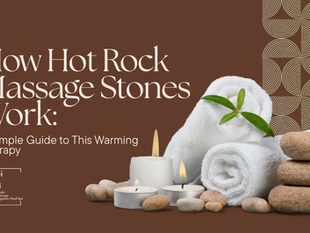 How Hot Rock Massage Stones Work: A Simple Guide to This Warming Therapy