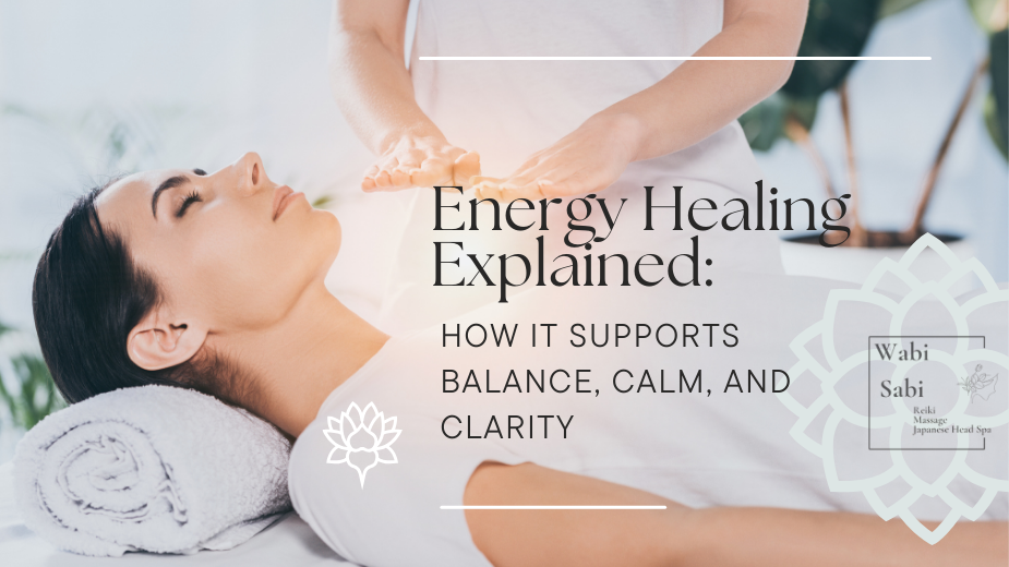 Energy Healing Explained: How It Supports Balance, Calm, and Clarity
