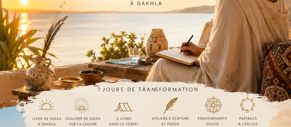 LE SOUFFLE ET L'ENCRE, retraite d'ECRITURE, voyage au coeur du SAHARA MAROCAIN avec un SOUFI (Sirius Etoile) du 25 novembre au 2 décembre 2026 à DAKHLA