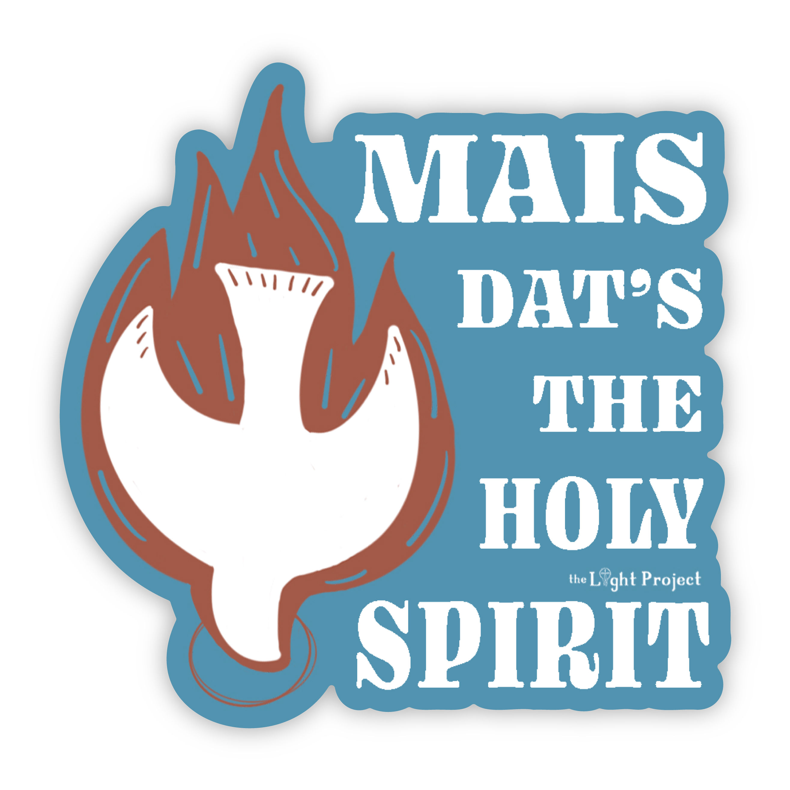 Mais Dat's The Holy Spirit Sticker