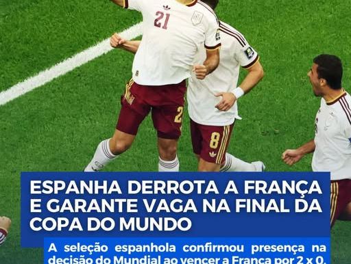 Espanha derrota a França e garante vaga na final da Copa do Mundo
