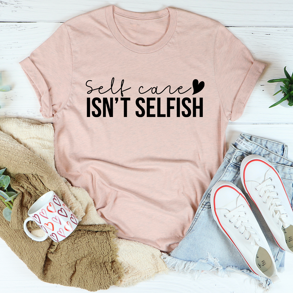 Thumbnail: Self Care Isn't Selfish T-Shirt