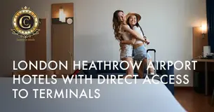 London Heathrow Airport Hotels with Direct Access to Terminals for a Seamless Stay
