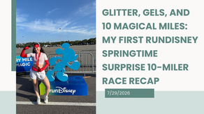 Glitter, Gels, and 10 Magical Miles: My First RunDisney Springtime Surprise 10-Miler Race Recap