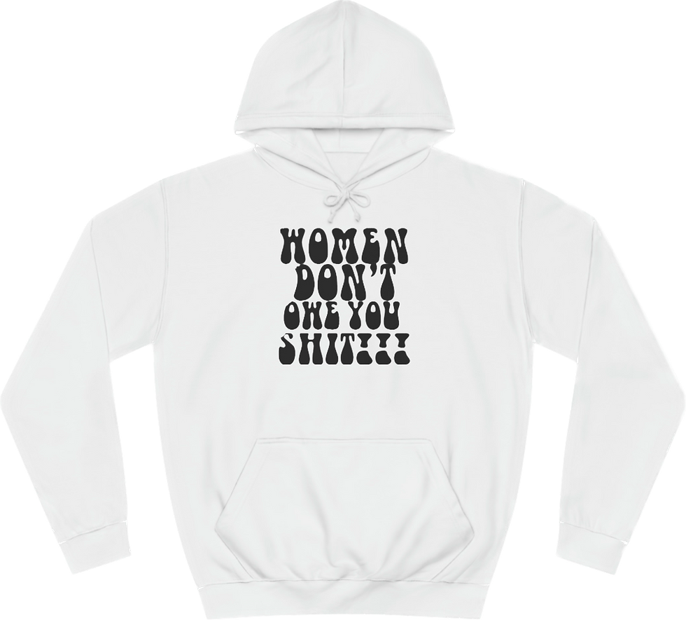 Thumbnail: Women Don't Owe You Shit Hoodie
