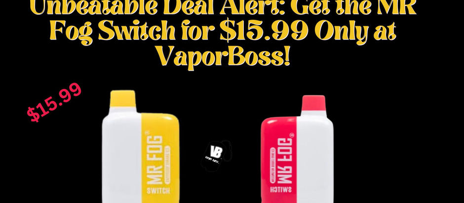 Unbeatable Deal Alert: Get the MR Fog Switch for $15.99 Only at VaporBoss!