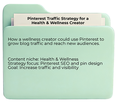 image of a light green file folder. The paper sticking out of the top says Pinterest Traffic Strategy for a Health & Wellness Creator and the front of the folder says How a wellness creator could use Pinterest to grow blog traffic and reach new audiences. Content niche: Health & Wellness, Strategy Focus: Pinterest SEO and pin design. Goal: Increase traffic and visibility. There is a button that says View Case Study.