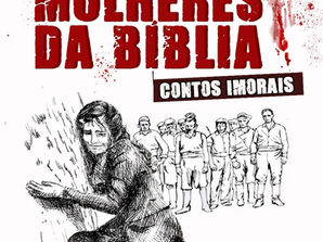 Um Novo Olhar sobre as Mulheres da Bíblia: Contos Imorais