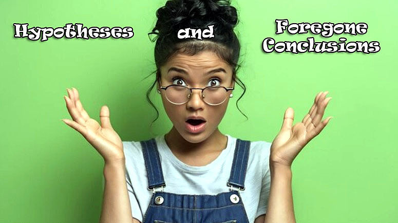 Hypotheses and Foregone Conclusions