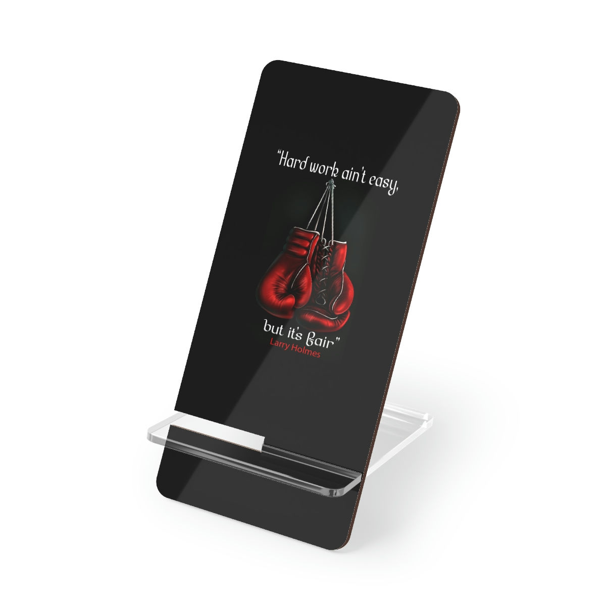 "Hard Work Aint Easy" Mobile Display Stand for Smartphones