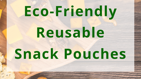 What To Consider When Swapping To Reusable Snack Bags