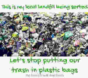 Stop putting trash in plastic bags