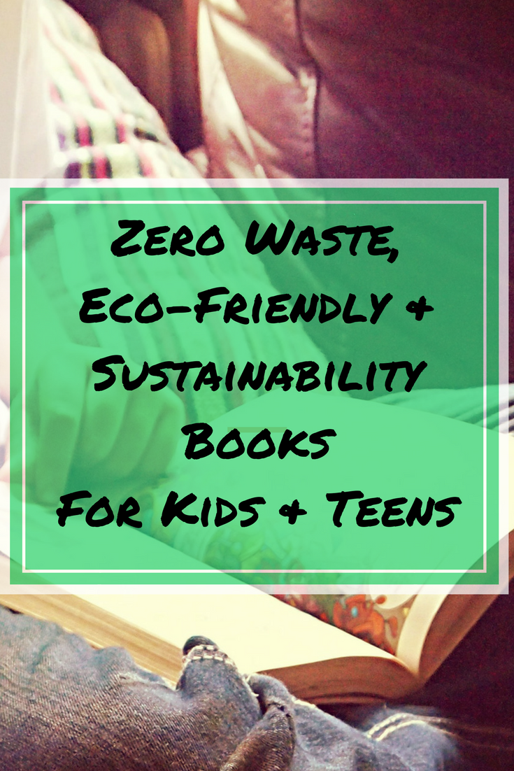 Zero Waste, Ecofriendly, Sustainable Books For Kids and Teens