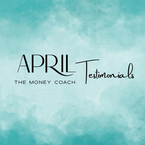April The Money Coach - Testimonial Work-ups