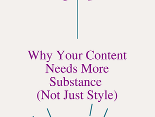 Why Your Content Needs More Substance (Not Just Style)