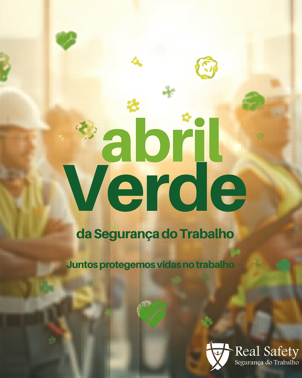 Abril Verde: mês de conscientização sobre a Segurança e Saúde no Trabalho.