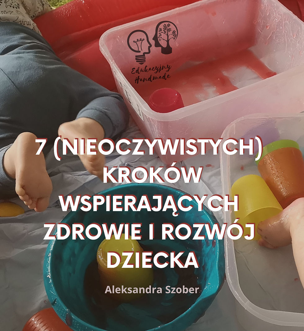 7 (nieoczywistych) kroków wspierających zdrowie i rozwój dziecka
