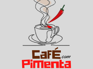 Nasce o "Café com Pimenta"