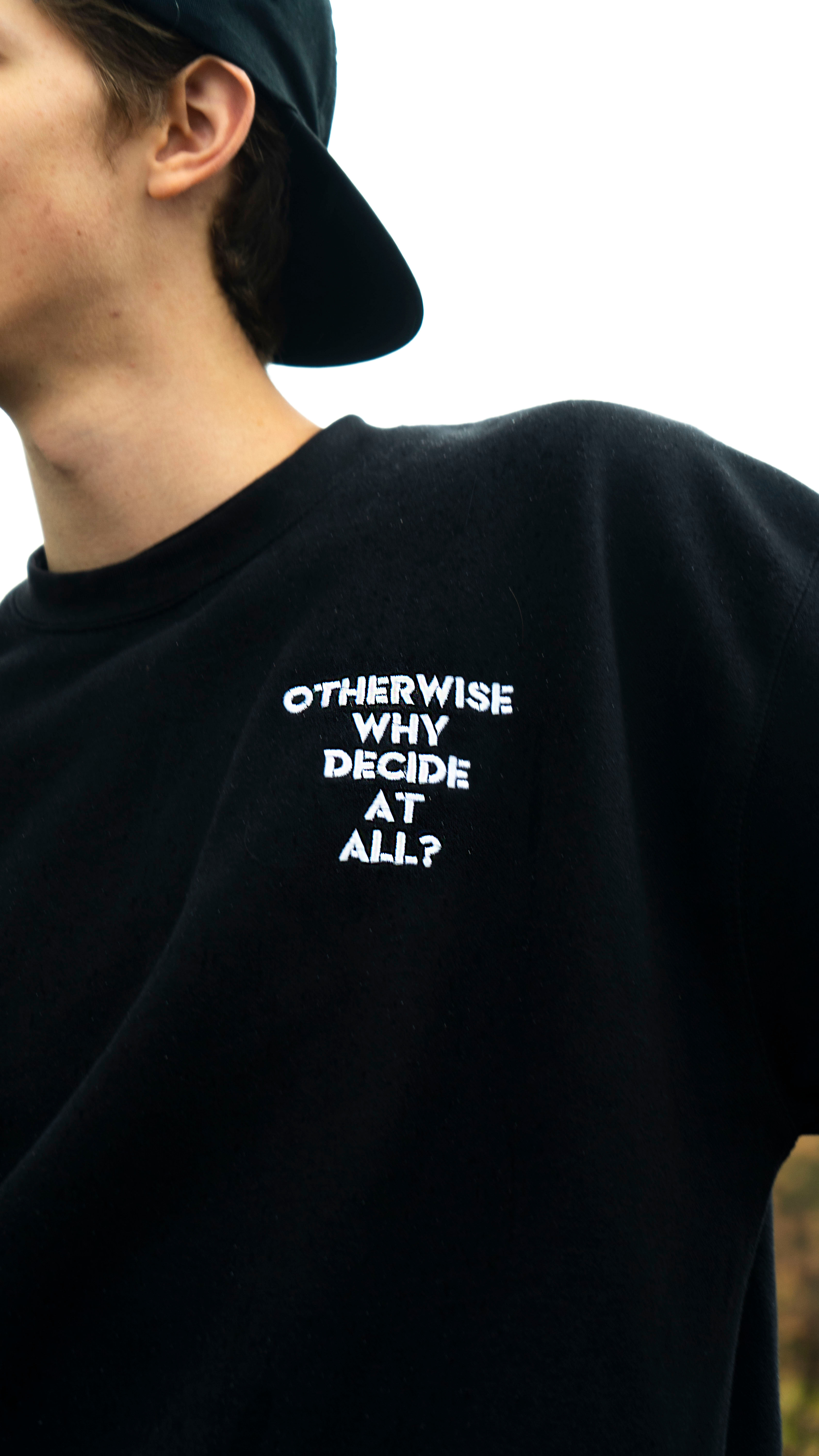"Other Wise Why Decide At All?" Crewneck