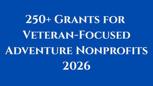 250+ Grants for Veteran Focused Adventure nonprofits 2026