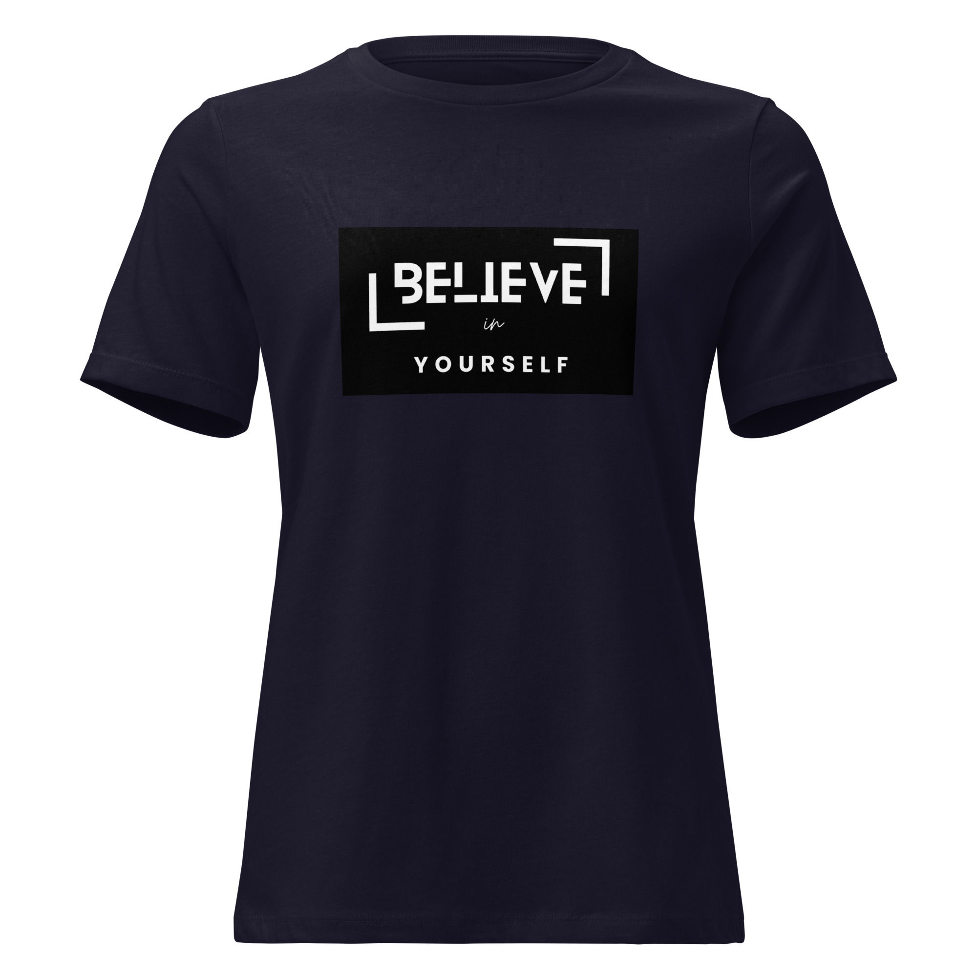 Women's Relaxed T-Shirt - Believe in Yourself