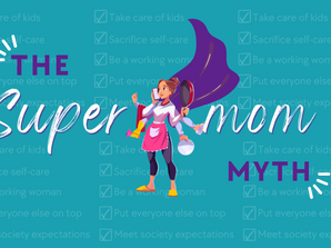 What is “The Supermom Myth” and Where Did It Come From?