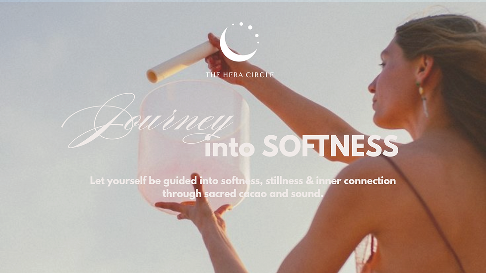 Journey into Softness - A Cacao & Sound Ceremony for Women to come back into softness