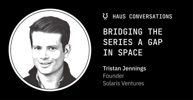 Bridging the Series A Gap in Space with Solaris Ventures' Tristan Jennings