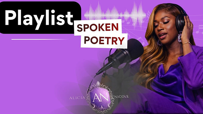 _Playlist  Alicia Nicole Spoken Poetry