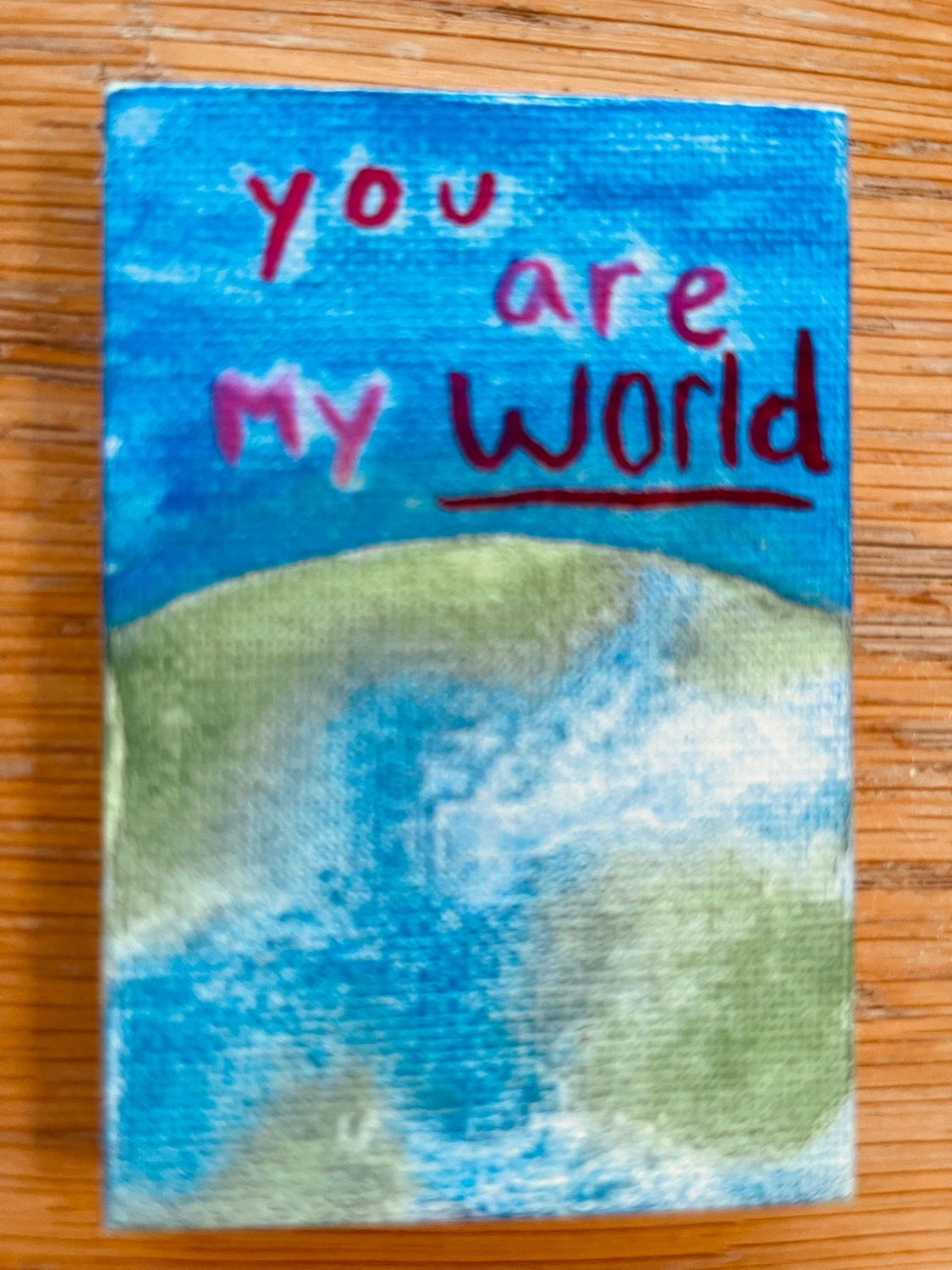 My world 🌍 <3.       6x9 cm