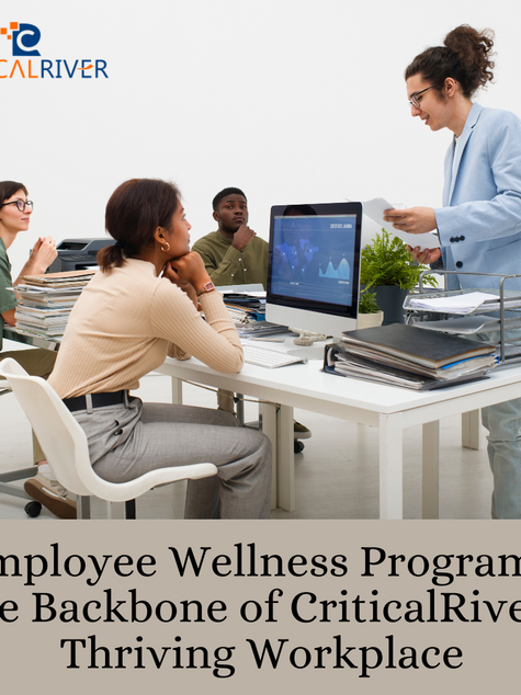 Employee Wellness Programs: The Backbone of CriticalRiver’s Thriving Workplace