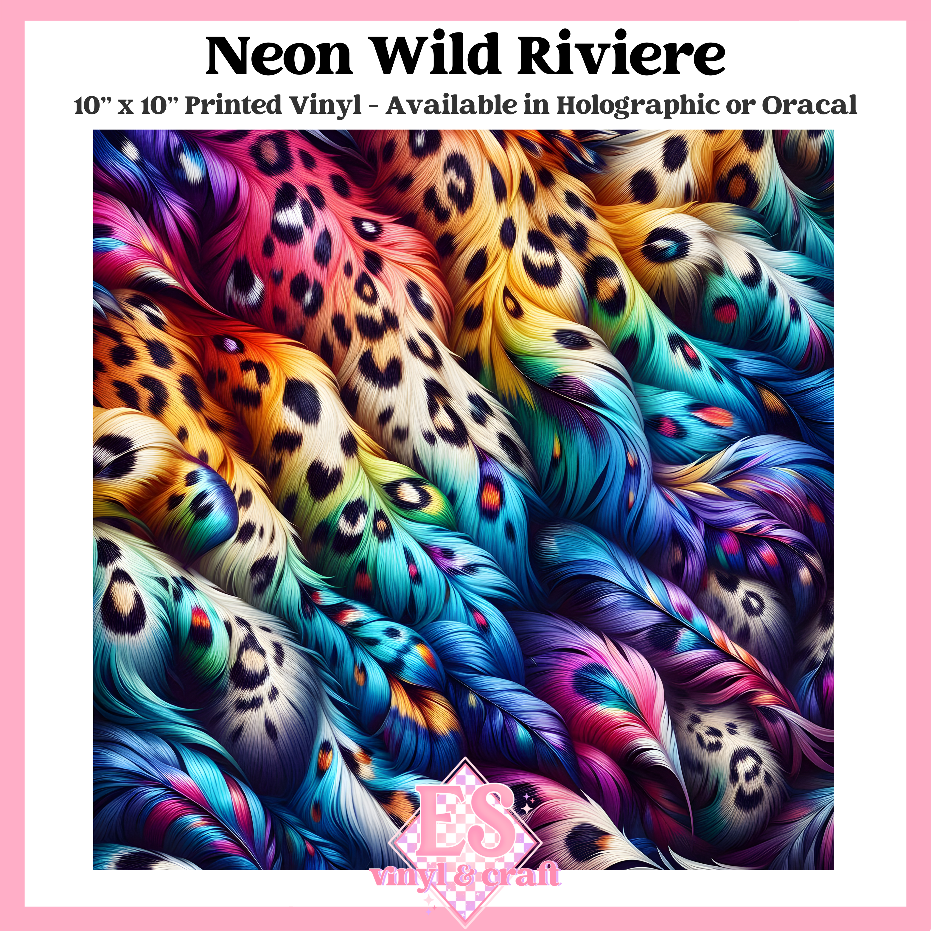 Neon Wild Riviere - 10" x 10" Self Adhesive Vinyl (Oracal or Holo)
