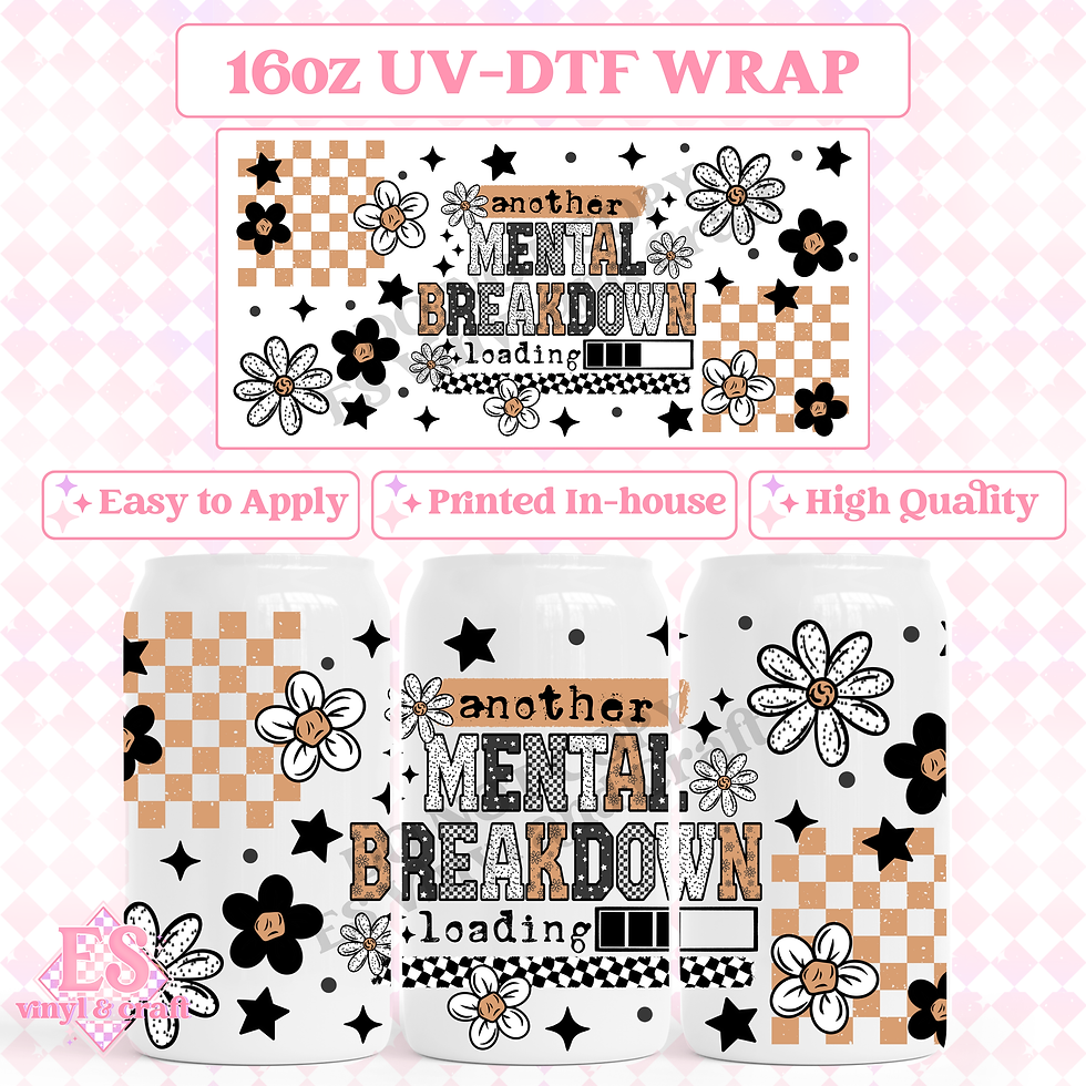 Another Mental Breakdown - 16oz Beer Can / Libbey UV-DTF Tran