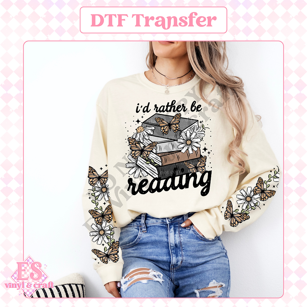 I'd Rather Be Reading with Sleeves - DTF Transfer