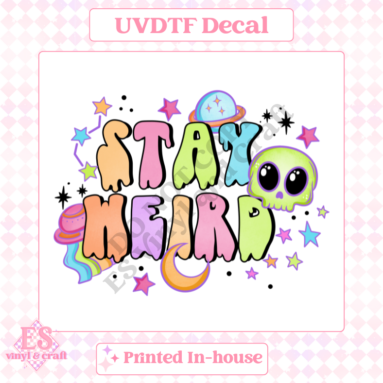 Stay Weird - UV-DTF Decal Transfer