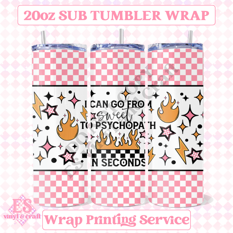 Sweet to Psychopath - Full 20oz Tumbler Sublimation Ready Print