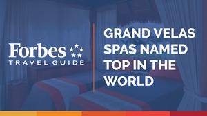 SE Spa at Grand Velas Named Among the World’s Most Luxurious Spas By Forbes Travel Guide