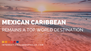 Mexican Caribbean Strengthens Tourism Safety & Remains a Top World Destination
