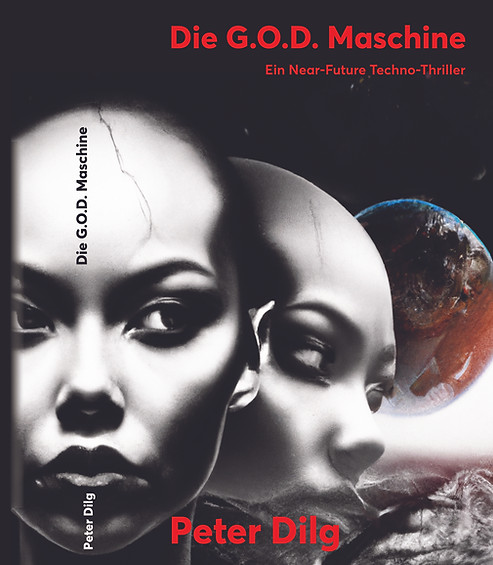Buchcover-Entwurf zu „Die G.O.D. Maschine“, einem KI-Thriller von Peter Dilg, einem Science-Fiction-Techno-Thriller.