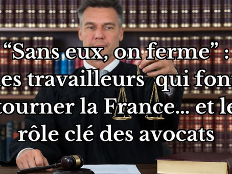 “Sans eux, on ferme” : les travailleurs sans-papiers qui font tourner la France… et le rôle clé des avocats
